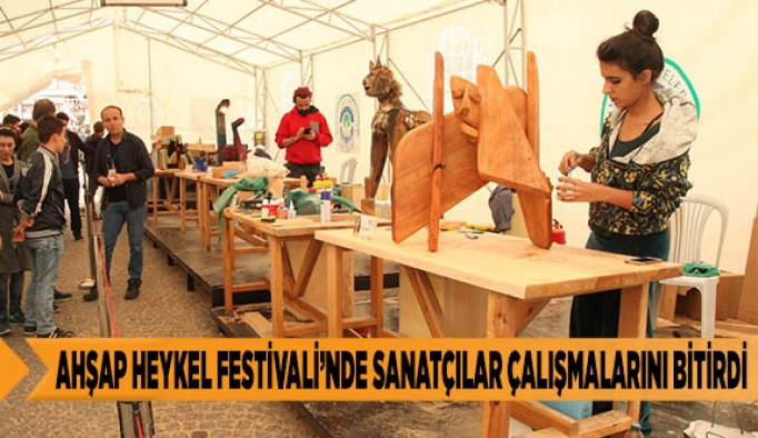 AHŞAP HEYKEL FESTİVALİNDE SANATÇILAR ÇALIŞMALARINI BİTİRDİ