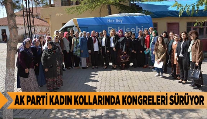 AK PARTİ KADIN KOLLARINDA KONGRELERİ SÜRÜYOR