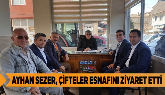 AYHAN SEZER, ÇİFTELER ESNAFINI ZİYARET ETTİ