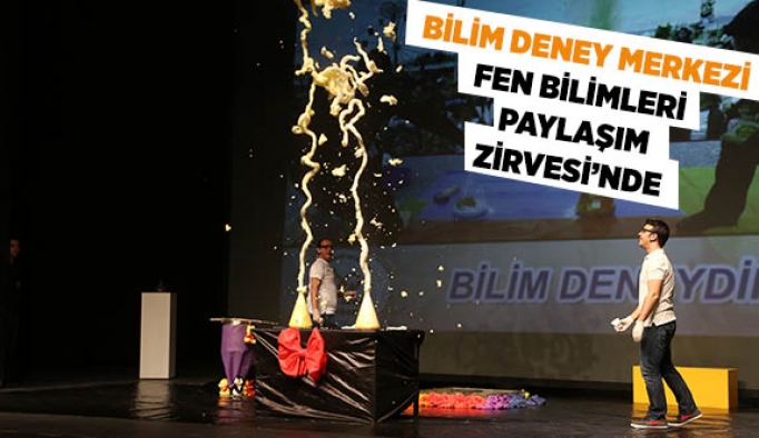 BİLİM DENEY MERKEZİ FEN BİLİMLERİ PAYLAŞIM ZİRVESİ’NDE