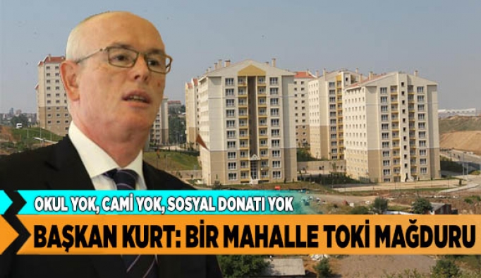 BİR MAHALLE TOKİ MAĞDURU