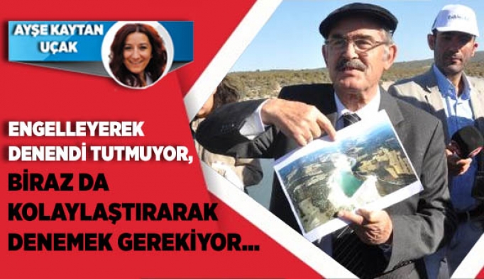 BİRAZ DA KOLAYLAŞTIRARAK DENEMEK GEREKİYOR