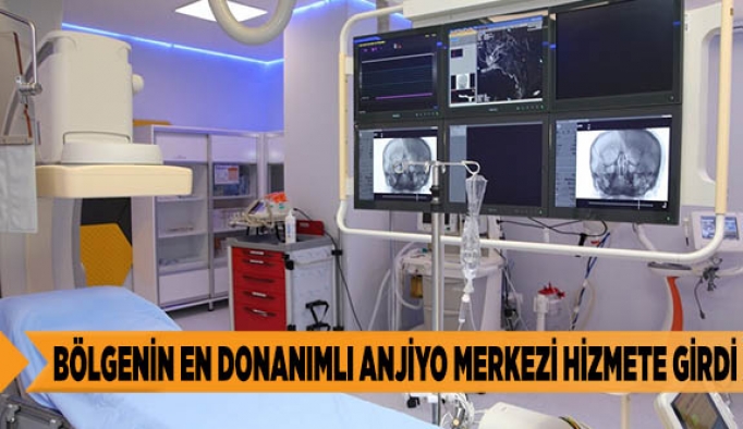 BÖLGENİN EN DONANIMLI ANJİYO MERKEZİ HİZMETE GİRDİ