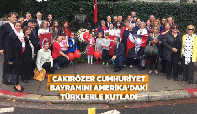 ÇAKIRÖZER CUMHURİYET BAYRAMINI AMERİKA'DAKİ TÜRKLERLE KUTLADI