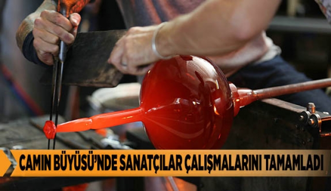 CAMIN BÜYÜSÜ’NDE SANATÇILAR ÇALIŞMALARINI TAMAMLADI