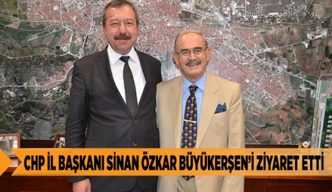 CHP İL BAŞKANI SİNAN ÖZKAR BÜYÜKERŞEN’İ ZİYARET ETTİ