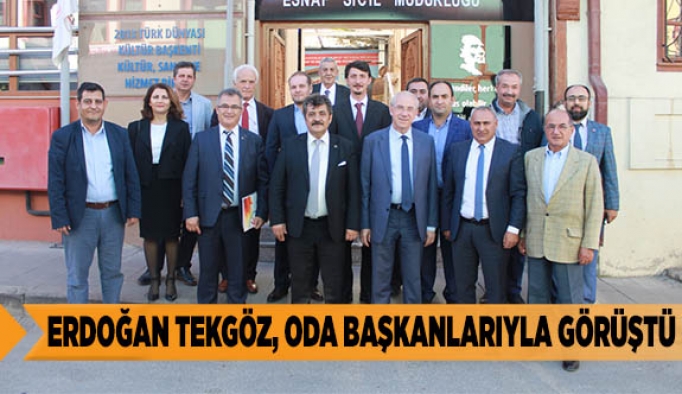 ERDOĞAN TEKGÖZ, ODA BAŞKANLARIYLA GÖRÜŞTÜ