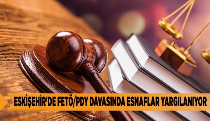ESKİŞEHİR'DE FETÖ/PDY DAVASINDA ESNAFLAR YARGILANIYOR
