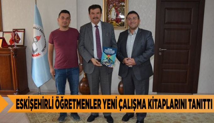 ESKİŞEHİRLİ ÖĞRETMENLER YENİ ÇALIŞMA KİTAPLARINI TANITTI