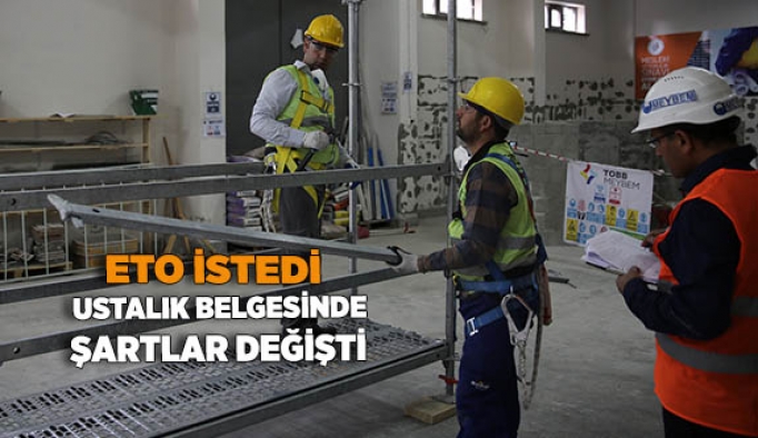 ETO İSTEDİ USTALIK BELGESİNDE ŞARTLAR DEĞİŞTİ