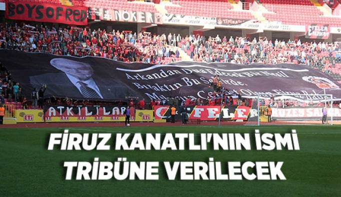 Firuz Kanatlı'nın ismi tribüne verilecek