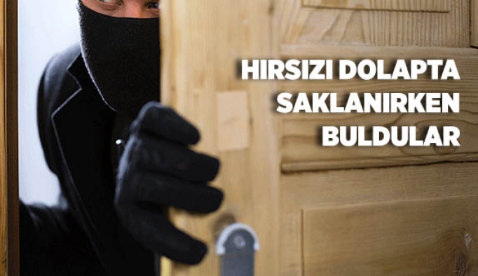 Hırsızı dolapta saklanırken buldular