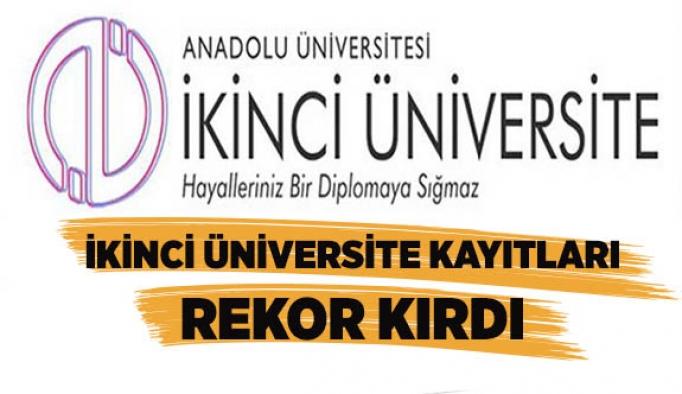 İKİNCİ ÜNİVERSİTE KAYITLARI REKOR KIRDI