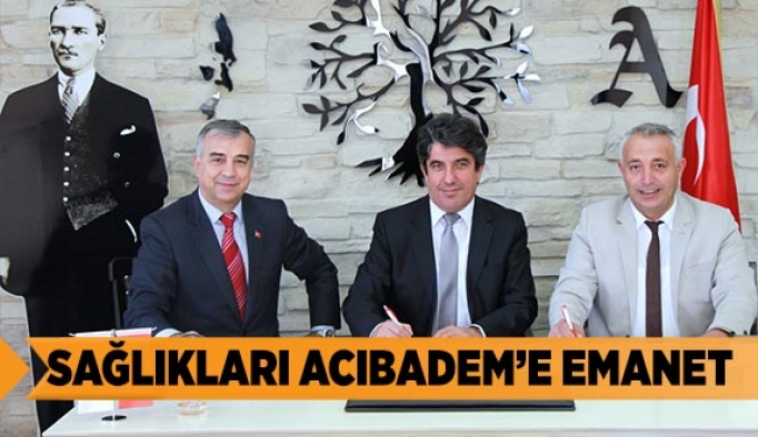 SAĞLIKLARI ACIBADEM’E EMANET