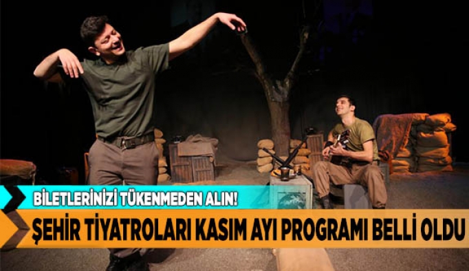 ŞEHİR TİYATROLARI KASIM AYI PROGRAMI YAYINLANDI