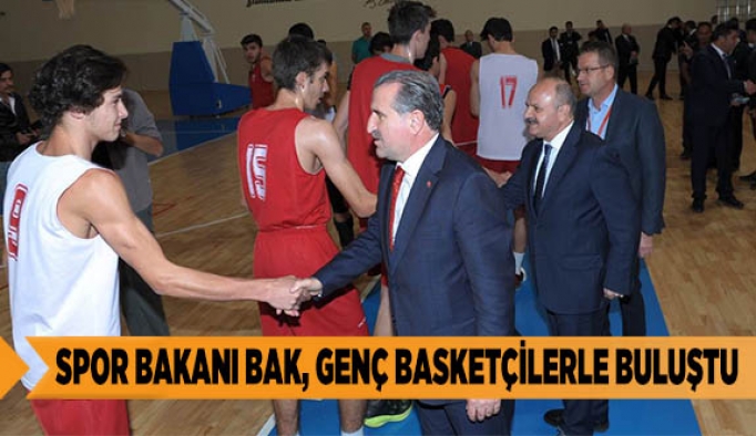 SPOR BAKANI BAK, GENÇ BASKETÇİLERLE BULUŞTU