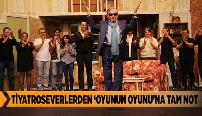 TİYATROSEVERLERDEN ‘OYUNUN OYUNU’NA TAM NOT