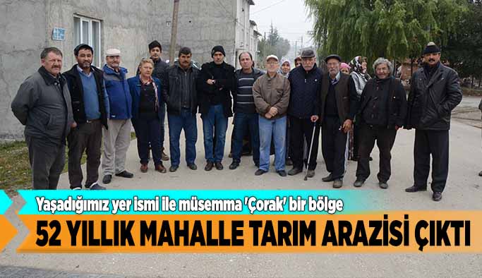 52 yıllık mahalle tarım arazisi çıktı