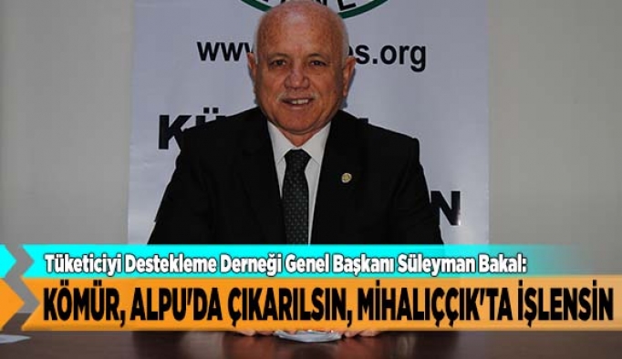 ALPU'DA ÇIKARILSIN, MİHALIÇÇIK'TA İŞLENSİN