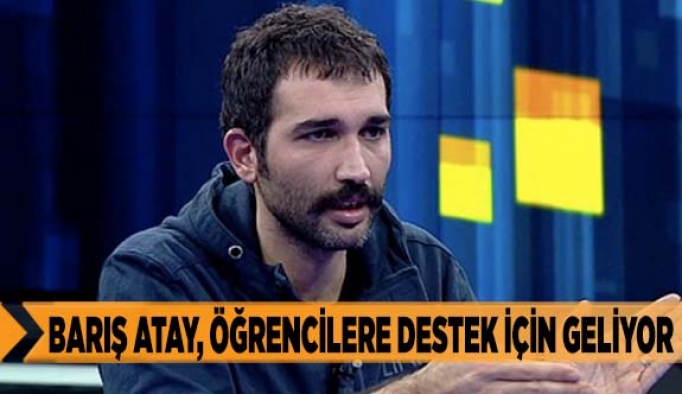 BARIŞ ATAY, ÖĞRENCİLERE DESTEK İÇİN GELİYOR