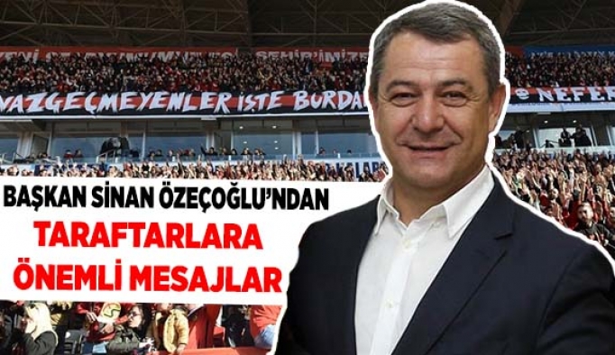 BAŞKAN ÖZEÇOĞLU'DAN TARAFTARA MESAJ