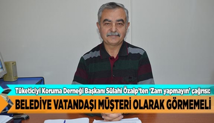 Belediye vatandaşı müşteri olarak görmemeli