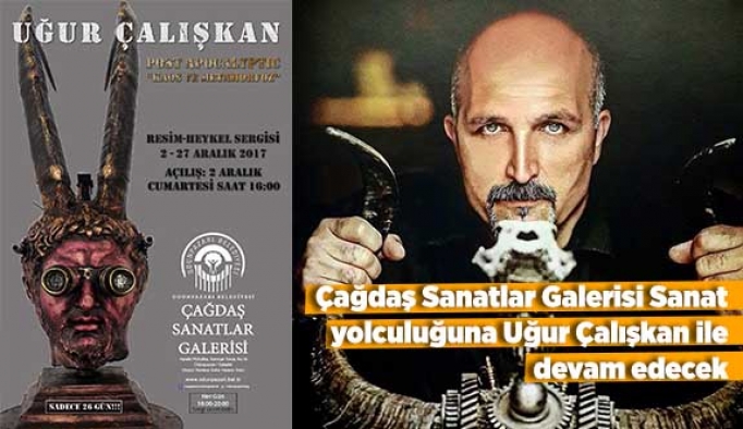 Çağdaş Sanatlar Galerisi Sanat yolculuğuna Uğur Çalışkan ile devam edecek