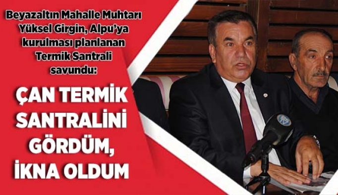 ÇAN TERMİK SANTRALİNİ GÖRDÜM, İKNA OLDUM