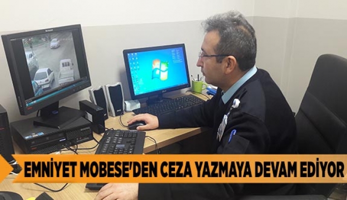 EMNİYET MOBESE'DEN CEZA YAZMAYA DEVAM EDİYOR