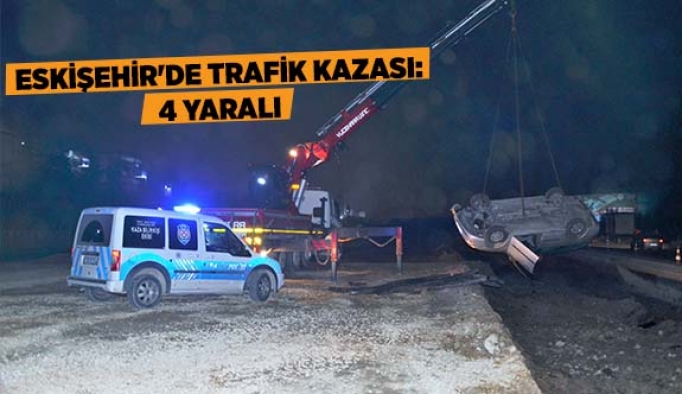 Eskişehir'de trafik kazası: 4 yaralı