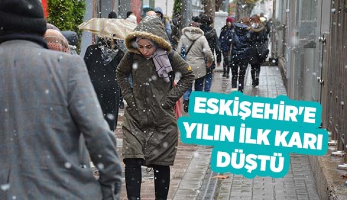 ESKİŞEHİR'E YILIN İLK KARI DÜŞTÜ