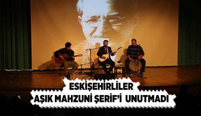 Eskişehirliler Aşık Mahzuni Şerif’i unutmadı