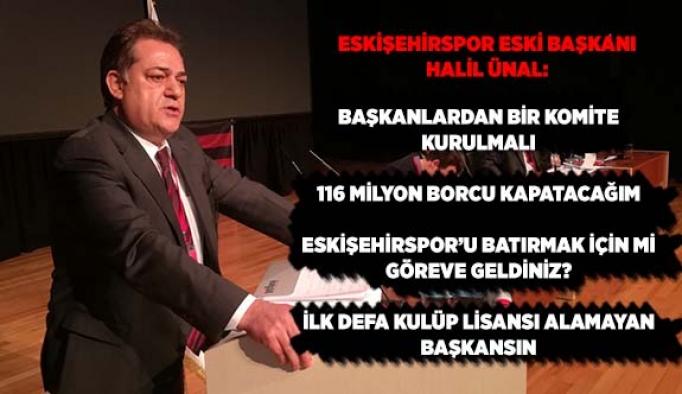 HALİL ÜNAL: BORÇLAR İÇİN BAŞKANLARDAN BİR KOMİTE KURULMALI