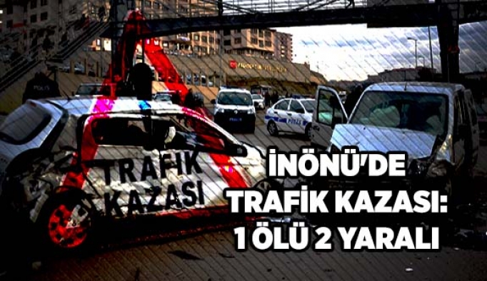 İnönü'de trafik kazası, 1 ölü 2 yaralı