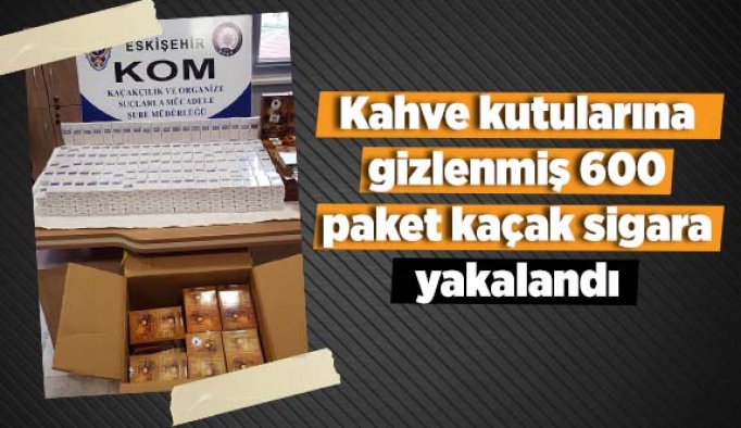Kahve kutularına gizlenmiş 600 paket kaçak sigara yakalandı