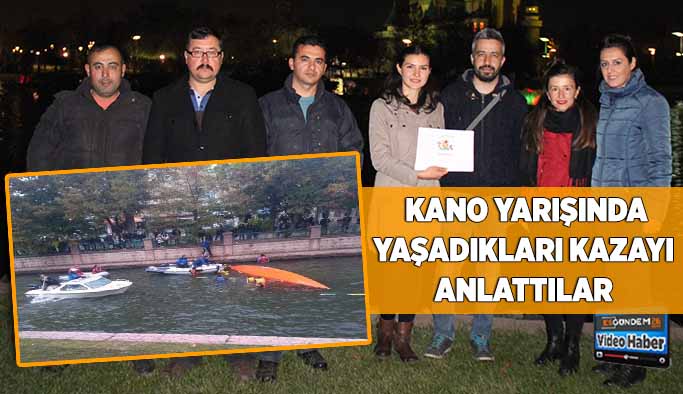 Kano yarışında yaşadıkları kazayı anlattılar