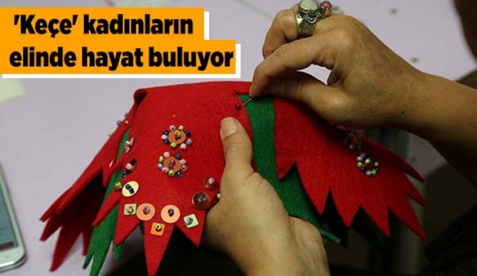 'Keçe' kadınların elinde hayat buluyor