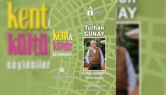 KENT VE KÜLTÜR’DE KONUK TURHAN GÜNAY