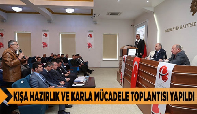 KIŞA HAZIRLIK VE KARLA MÜCADELE TOPLANTISI YAPILDI