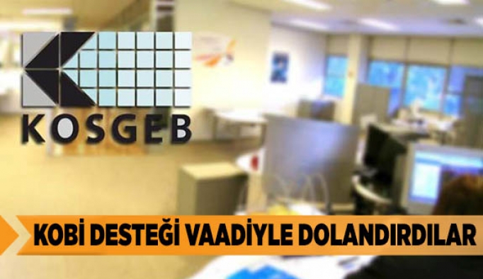 KOBİ desteği vaadiyle dolandırdılar