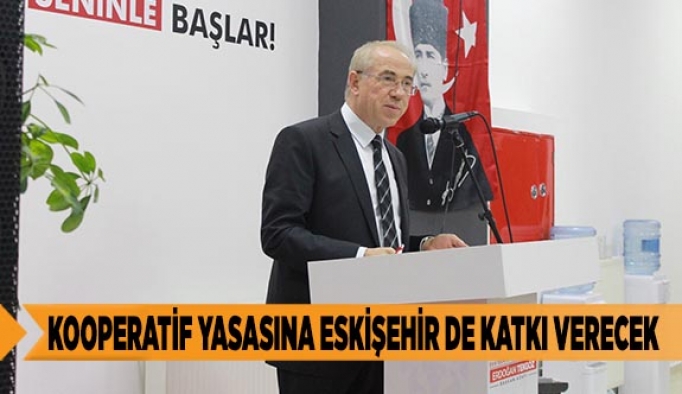 KOOPERATİF YASASINA ESKİŞEHİR DE KATKI VERECEK