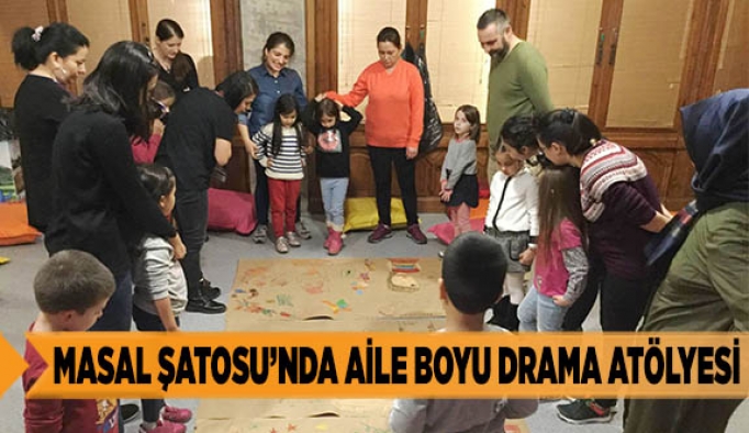 MASAL ŞATOSU’NDA AİLE BOYU DRAMA ATÖLYESİ