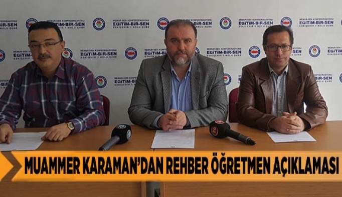 MUAMMER KARAMAN’DAN REHBER ÖĞRETMEN AÇIKLAMASI