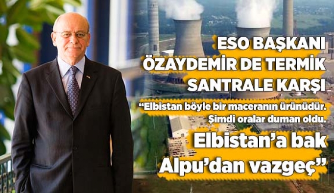 Özaydemir: Elbistan’a bak Alpu’dan vazgeç