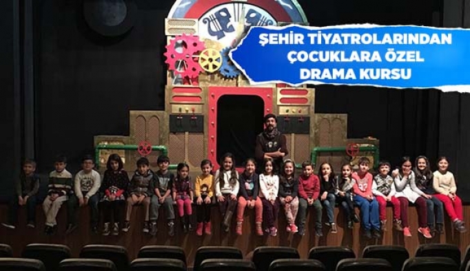 ŞEHİR TİYATROLARINDAN ÇOCUKLARA ÖZEL DRAMA KURSU