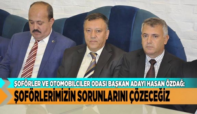 ŞOFÖRLER ODASINA ÖZDAĞ ADAYLIĞINI AÇIKLADI