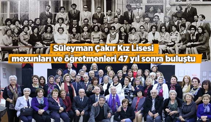 Süleyman Çakır Kız Lisesi mezunları ve öğretmenleri buluştu