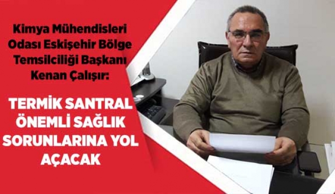 TERMİK SANTRAL ÖNEMLİ SAĞLIK SORUNLARINA YOL AÇACAK