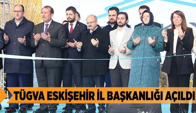 TÜGVA Eskişehir İl Başkanlığı açıldı