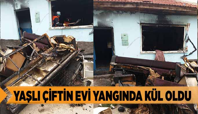 Yaşlı çiftin evi yangında kül oldu